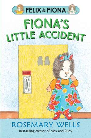 Fiona's Little Accident de Rosemary Wells