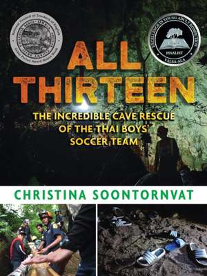 All Thirteen: The Incredible Cave Rescue of the Thai Boys' Soccer Team de Christina Soontornvat