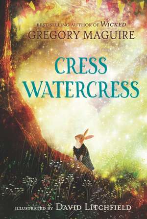 Cress Watercress de Gregory Maguire