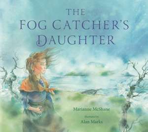 The Fog Catcher's Daughter de Marianne Mcshane