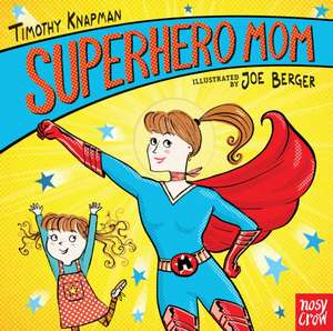 Superhero Mom de Timothy Knapman