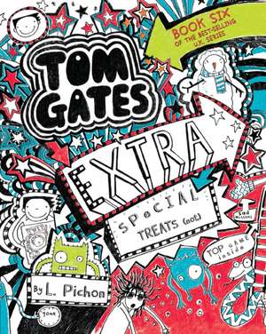 Tom Gates 06: Extra Special Treats (Not) de Liz Pichon