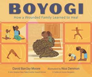 Boyogi: How a Wounded Family Learned to Heal de David Barclay Moore