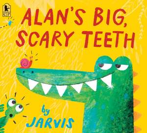 Alan's Big, Scary Teeth de Jarvis