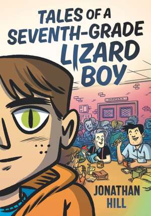 Tales of a Seventh-Grade Lizard Boy: A Graphic Novel de Jonathan Hill