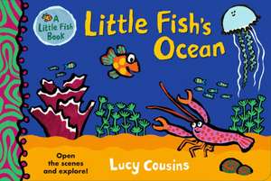 Little Fish's Ocean de Lucy Cousins