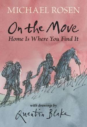 On the Move: Home Is Where You Find It de Michael Rosen