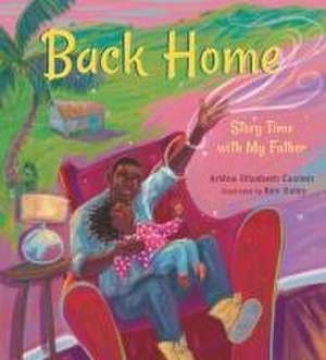 Back Home: Story Time with My Father de Arlène Elizabeth Casimir