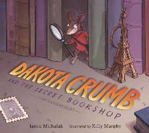 Dakota Crumb and the Secret Bookshop: A Tiny Treasure Hunt de Jamie Michalak