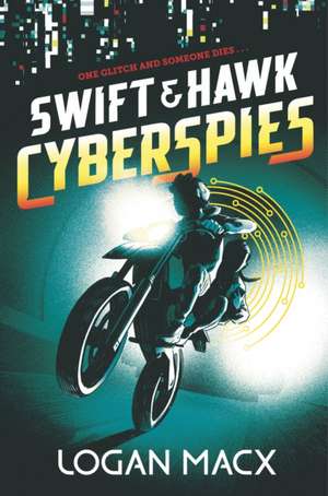 Swift and Hawk: Cyberspies de Logan Macx