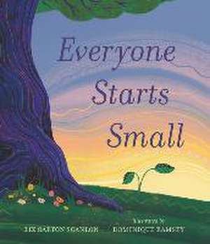 Everyone Starts Small de Liz Garton Scanlon