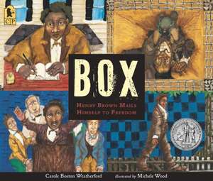 Box: Henry Brown Mails Himself to Freedom de Carole Boston Weatherford