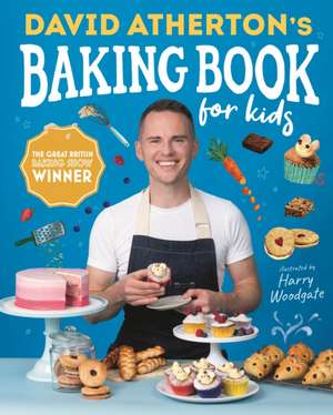 David Atherton's Baking Book for Kids: Delicious Recipes for Budding Bakers de David Atherton