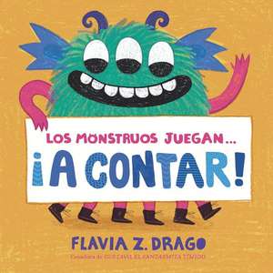 Los Monstruos Juegan . . . ¡A Contar! de Flavia Z Drago