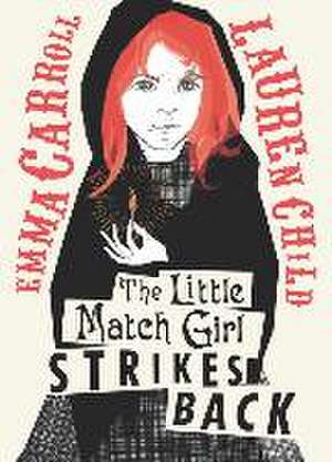 The Little Match Girl Strikes Back de Emma Carroll