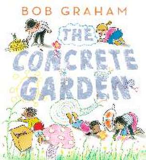 The Concrete Garden de Bob Graham