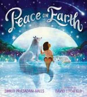 Peace on Earth de Smriti Prasadam-Halls