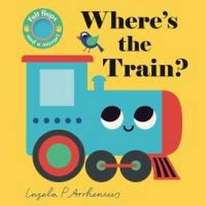 Where's the Train? de Ingela P. Arrhenius