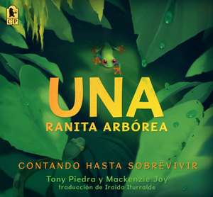 Una Ranita Arbórea: Contando Hasta Sobrevivir de Tony Piedra