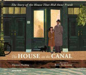 The House on the Canal: The Story of the House That Hid Anne Frank de Thomas Harding