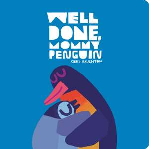 Well Done, Mommy Penguin de Chris Haughton