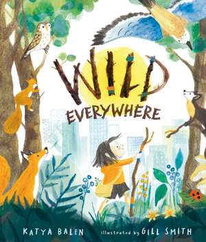 Wild Everywhere de Katya Balen