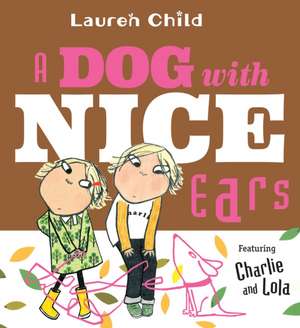 A Dog with Nice Ears de Lauren Child