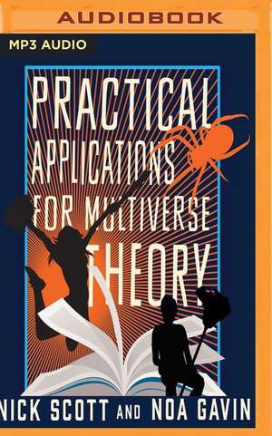 Practical Applications for Multiverse Theory de Nick Scott