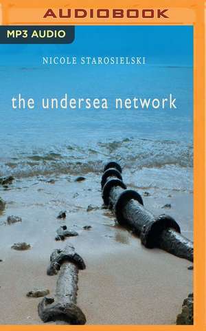 The Undersea Network de Nicole Starosielski