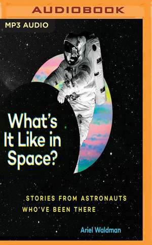 What's It Like in Space? de Ariel Waldman