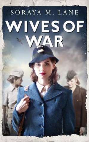 Wives of War de Soraya Lane