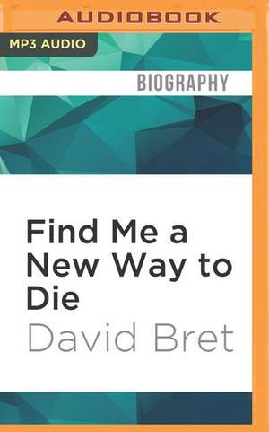 Find Me a New Way to Die de David Bret