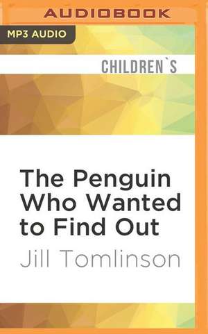 The Penguin Who Wanted to Find Out de Jill Tomlinson