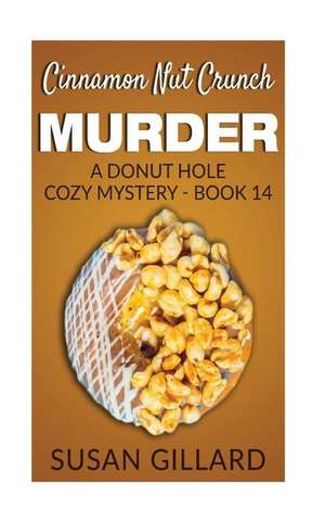 Cinnamon Nut Crunch Murder de Susan Gillard