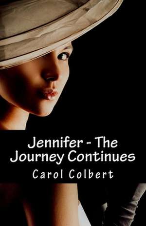 Jennifer - The Journey Continues de Carol Colbert