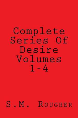 Complete Series of Desire Volumes 1-4 de S. M. Rougher