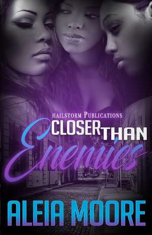 Closer Than Enemies de Aleia Moore