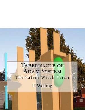 Tabernacle of Adam System and the Salem Witch Trials de MR T. Robert Welling