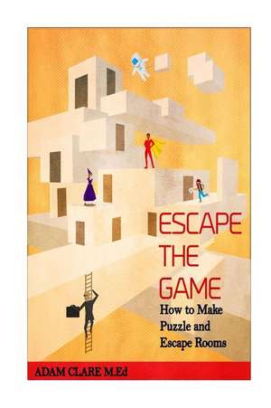 Escape the Game de Adam Clare