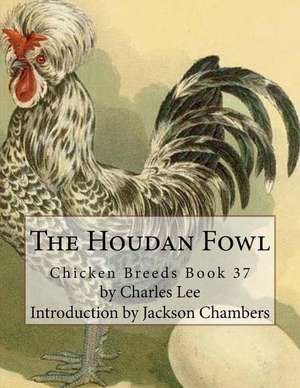 The Houdan Fowl de Charles Lee