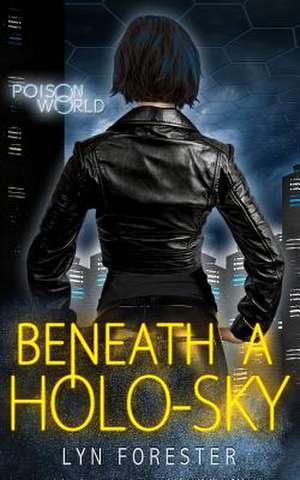 Beneath a Holo-Sky de Lyn Forester