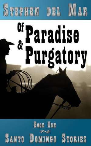 Of Paradise & Purgatory de Stephen Del Mar