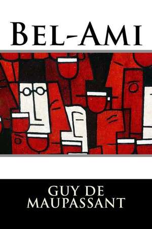 Bel-Ami de Guy de Maupassant