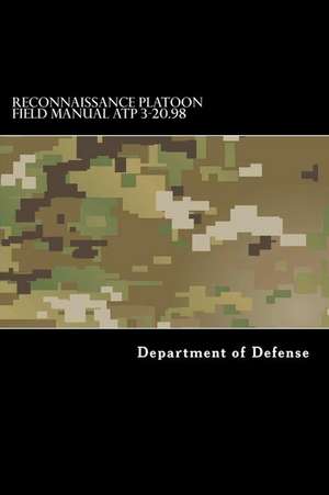 Reconnaissance Platoon Field Manual Atp 3-20.98 de Department of Defense