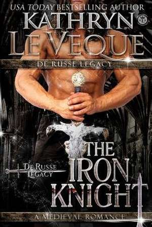 The Iron Knight de Kathryn Le Veque
