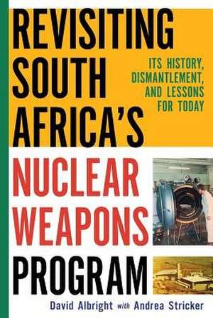 Revisiting South Africa's Nuclear Weapons Program de David H. Albright