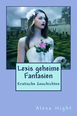 Lexis Geheime Fantasien de Alexa Night