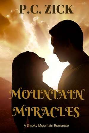 Mountain Miracles de P. C. Zick