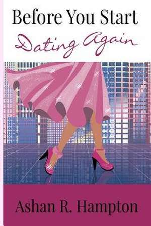 Before You Start Dating Again de Ashan R. Hampton