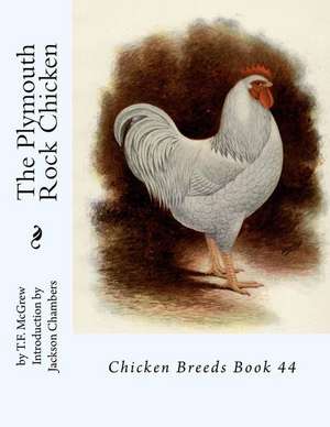 The Plymouth Rock Chicken de T. F. McGrew